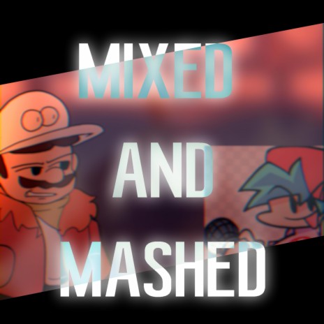 Mixed and Mashed | Boomplay Music