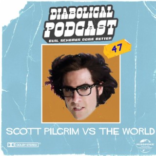 Episode 47: Scott Pilgrim vs. The World