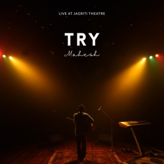 Try (Live at Jagriti Theatre)