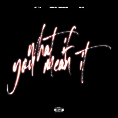 What If You Mean It ft. 11:11 | Boomplay Music