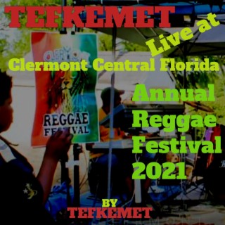 Tefkemet Live at Clermont Central Florida Annual Reggae Festival 2021 (Live Version)