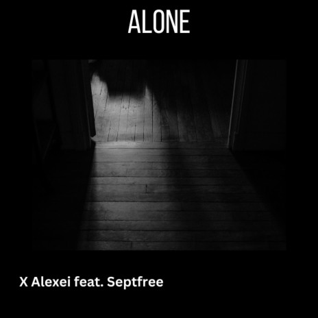 ALONE ft. Septfree | Boomplay Music