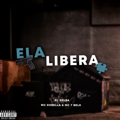 ELA LIBERA ft. Mc Dobella & Mc 7 Belo | Boomplay Music