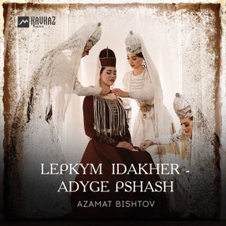 Lepkym idakher - adyge pshash