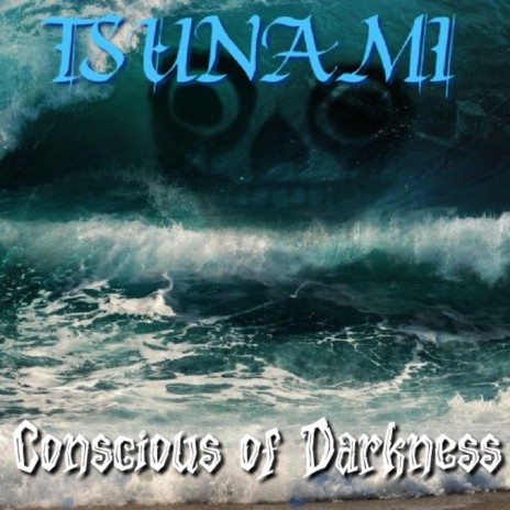 Tsunami ft. Conscious of Darkness