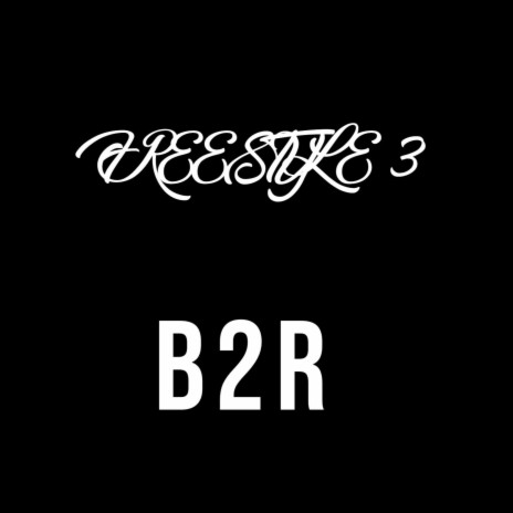 B2R Freestyle 3 | Boomplay Music