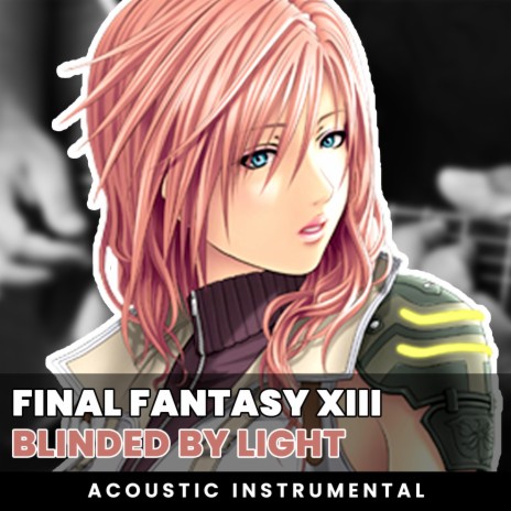 Blinded by Light (Final Fantasy XIII Original Soundtrack) (Acoustic Guitar Instrumental) | Boomplay Music