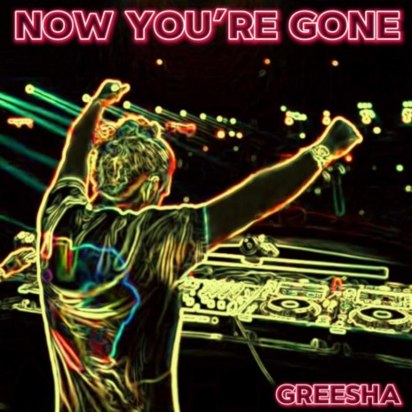 NOW YOU'RE GONE | Boomplay Music