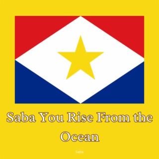 Saba You Rise From the Ocean