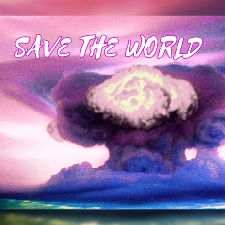 SAVE THE WORLDS | Boomplay Music
