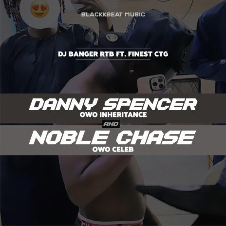 Danny Spencer (Owo Inheritance) ft. DJ Banger RTB & Finest CTG | Boomplay Music