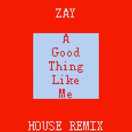 A Good Thing Like Me (House Remix)