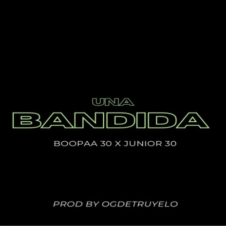 Una Bandida ft. BOOPAA30 & JUNIOR 30 | Boomplay Music