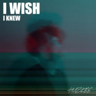 I WISH I KNEW