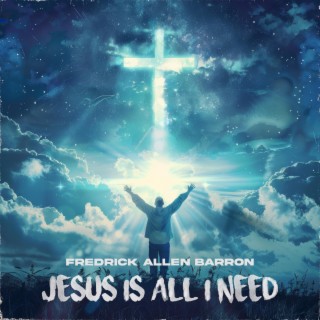 Jesus Is All I Need lyrics | Boomplay Music