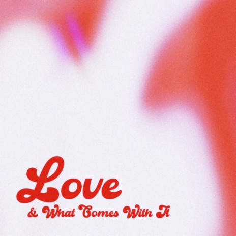 Love & What Comes With It | Boomplay Music