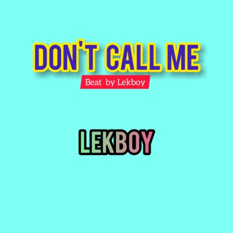 Don't Call Me | Boomplay Music