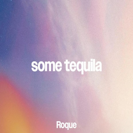 Some tequila | Boomplay Music