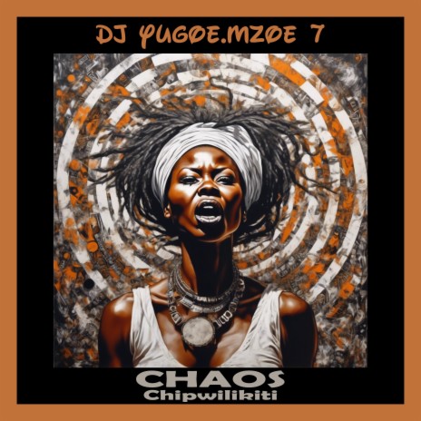 Chaos (Chipwilikiti) ft. Mzoe 7 | Boomplay Music