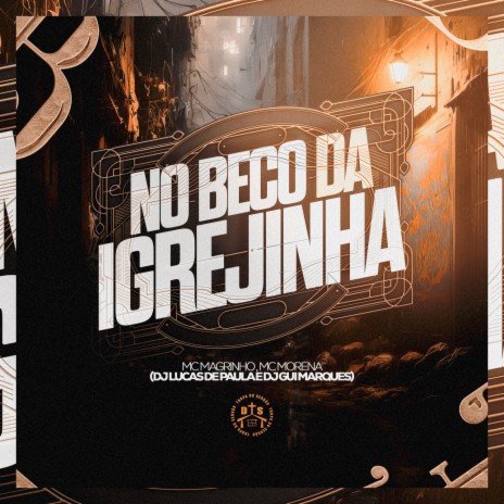MTG No Beco da Igrejinha ft. Dj Gui Marques, Mc Morena & Mc Magrinho | Boomplay Music