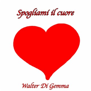 Spogliami il cuore