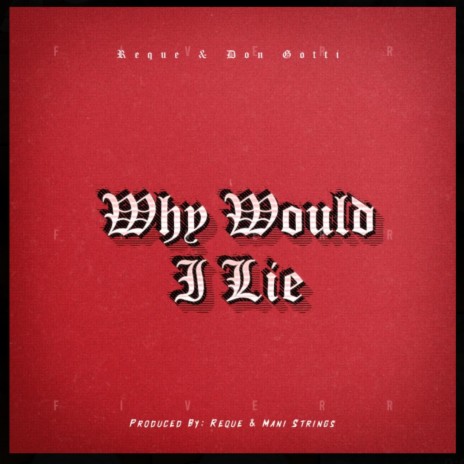 Why Would I Lie ft. Reque | Boomplay Music