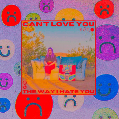 Can't Love You the Way I Hate You | Boomplay Music