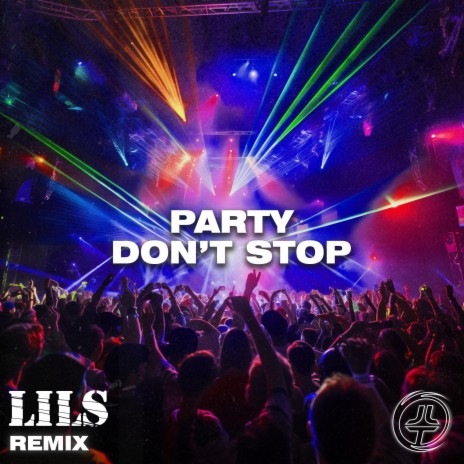 Party Don't Stop ((LILS Extended Remix)) ft. LILS | Boomplay Music