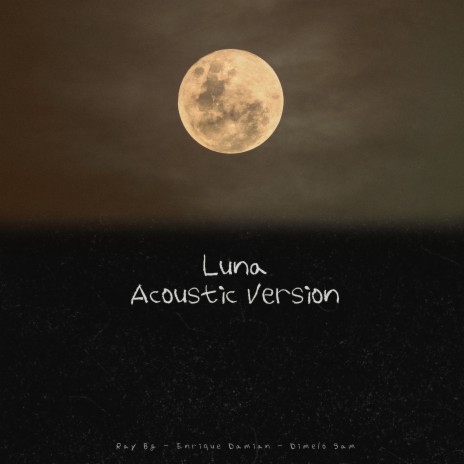 Luna (Acoustic Version) ft. Enrique Damian & Dimelo Sam | Boomplay Music