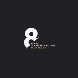 8 YEARS OLATU RECORDINGS TECH HOUSE