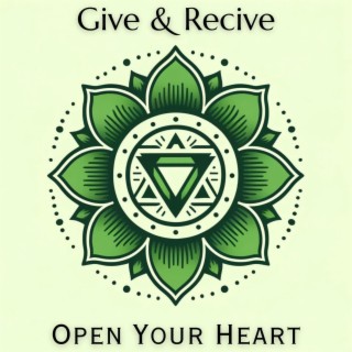 Give & Recive: Meditation to Open Your Heart