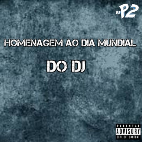 HOMENAGEM AO DIA MUNDIAL DO DJ ft. DJ COLOMBIA DA DZ7 | Boomplay Music