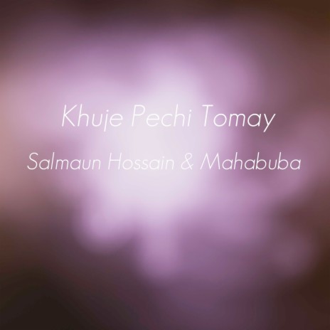 Khuje Pechi Tomay ft. Mahabuba | Boomplay Music