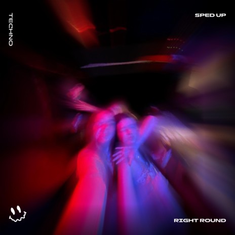 RIGHT ROUND - (TECHNO SPED UP) ft. BASSTON | Boomplay Music