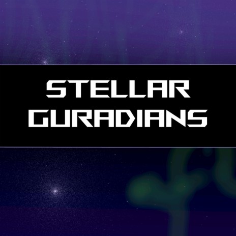 Stellar Guardians | Boomplay Music