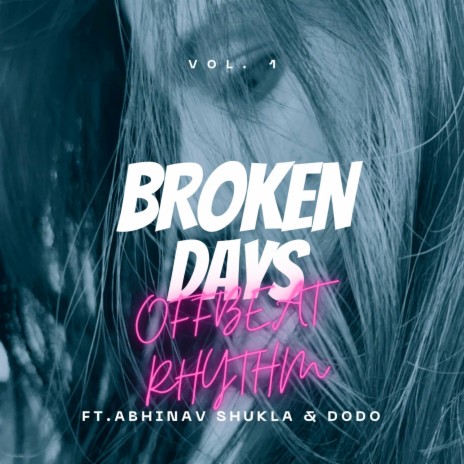 Broken Days (Feat: Abhinav Shukla & Dodo) | Boomplay Music