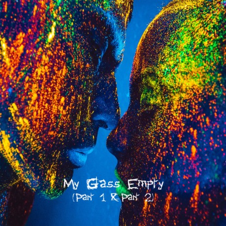 My Glass Empty (Part 1 & Part 2) | Boomplay Music