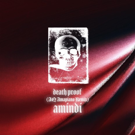 Death Proof (Amapiano Remix) ft. AMINDI