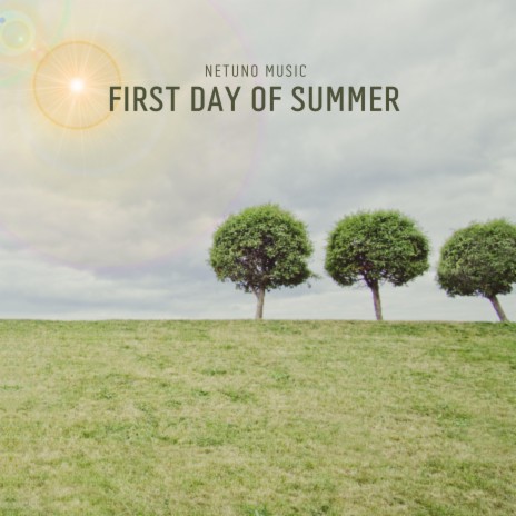 First Day of Summer | Boomplay Music
