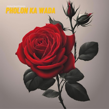 Pholoon Ka Wada Grehan Band ft. Roshanay | Boomplay Music