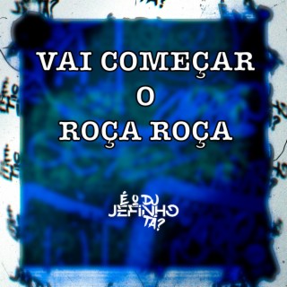 VAI COMEÇAR O ROÇA ROÇA (ELETROFUNK)