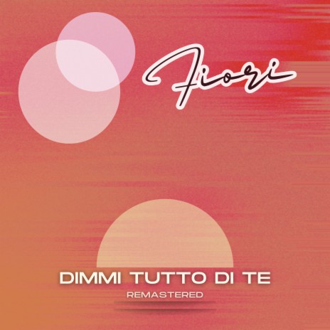 Dimmi tutto di te (Remastered) | Boomplay Music