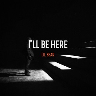 I'll be here lyrics | Boomplay Music