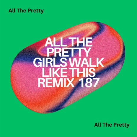 All The Pretty Girls Walk Like This (justified)