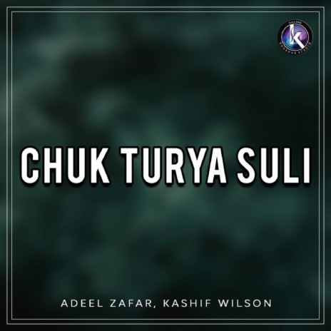 Chuk Turya Suli ft. Kashif Wilson