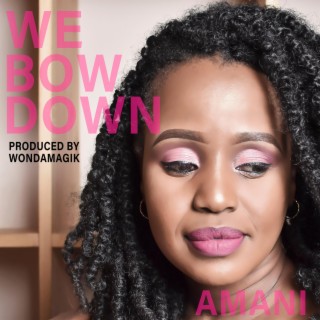 Download Amani album songs: We Bow Down | Boomplay Music