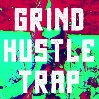 Grind Hustle Trap (Dirty Mix)