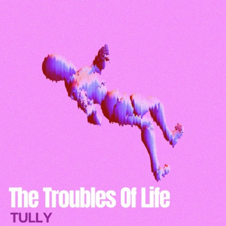 The Troubles Of Life | Boomplay Music