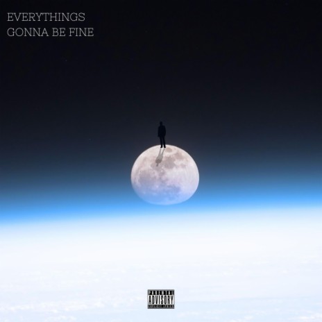 Everythings Gonna Be Fine | Boomplay Music