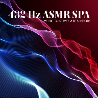 432 Hz ASMR SPA: Regeneration and Relaxation with Music to Stimulate Sensors
